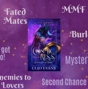 Cosmic Kiss by Clio Evans, Burlesque, MMF Romance, Two peens, tentacles, Enemies to Lovers, Second Chance Romance, Alien Romance, MM Romance, Mystery