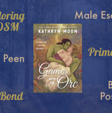 Games with the Orc by Kathryn Moon, MF Monster Romance, Exploring BDSM, Male Escort, Curvy Female, Body Positivity, Mate Bond, Primal Play, Fancy Peen