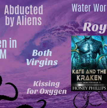 Kate and the Kraken, Honey Phillips, Alien Abduction Romance, Science Fiction Romance, Spicy Tentacle Books, Women in STEM