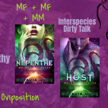 We Are Nepenthe by Octavia Hyde, Host, Oviposition, Aliens with tentacles, dystopia, Interspecies dirty talk, telepathy, human and alien romance, MM Romance, MF Romance, MMF Romance, Dubcon