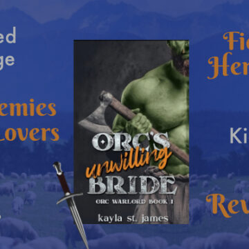 Orc's Unwilling Bride by Kayla St James, Romanic Fantasy, Elf, Arranged Marriage, Enemies to Lovers, Fiery Heroine, Clan Politics, Kidnapping, Revenge