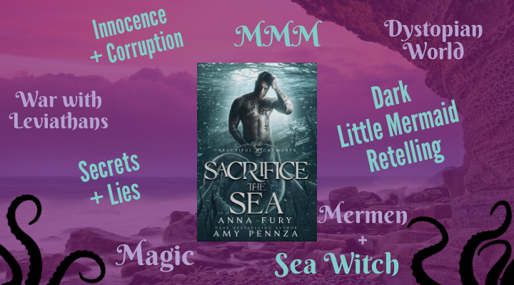 Sacrifice the Sea by Anna Fury and Amy Pennza (Beautiful Nightmares), Dark Little Mermaid Retelling, Fairy Tale Retelling, MMM Romance, Mermen, Sea Witch, Dystopian World, Spicy Tentacle Books, Magic