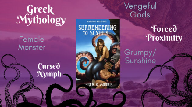 Surrendering to Scylla by Wren K Morris, Greek Mythology, vengeful gods, female sea monster, cursed nymph, grumpy sunshine, femme domme