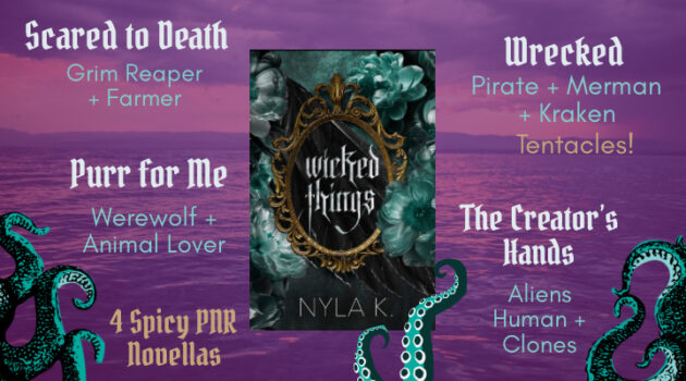Wicked Things by Nyla K, Wrecked, Pirates, Mermen, Kraken, tentacles, Little Mermaid, Moby Dick, Forced Proximity, four novellas, Purr for Me, Peter and the Wolf retelling, The Creator's Hands, Frankenstein retelling with aliens