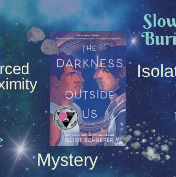 The Darkness Outside Us, Eliot Schrefer, Review, Science Fiction, Thriller, MM Romance, Enemies to Lovers, Isolation, Forced Proximity, Space Travel, Mystery, LGBTQ+