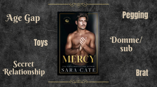 Mercy by Sara Cate, Salacious Players' Club, Domme/sub, Age Gap, two vanillas exploring BDSM, Toys, Pegging, Secret Relationship, Brat, Empowerment