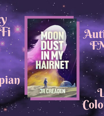Moon Dust in My Hairnet Review, JR Creaden, Autistic FMC, Moon Colonization, Cozy Sci-Fi, Dystopian, Polyamory, Grief, Hope, Forced Proximity, Found Family, Mystery