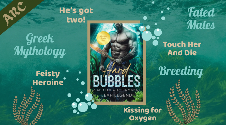 Hard Bubbles by Leah Legend Review, Fated Mates, Merman shifter, dupeen, he's got two, Greek Mythology, Feisty heroine, Touch Her and Die, Breeding, Kissing for Oxygen, Hippocampus