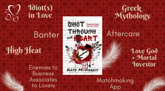 Shot Through the Heart by Kate McDarris, Review, Valentine's Day Romance, MM Romance, Greek Mythology, Bisexual MC, Idiots in Love, Banter, Aftercare, Spicy, Love God, Matchmaking App